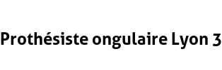 Prothésiste ongulaire Lyon 3